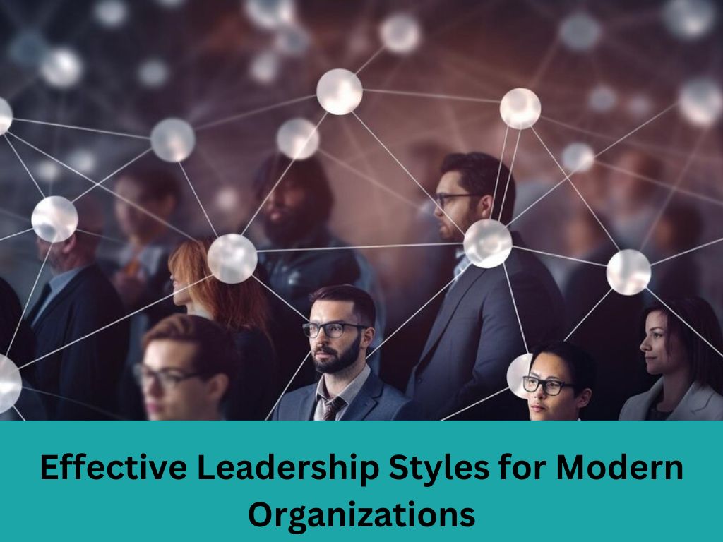 effective-leadership-styles-for-modern-organizations