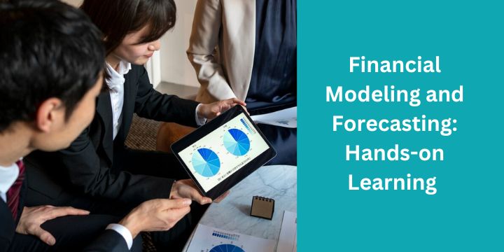 Financial Modeling and Forecasting: Hands-on Learning