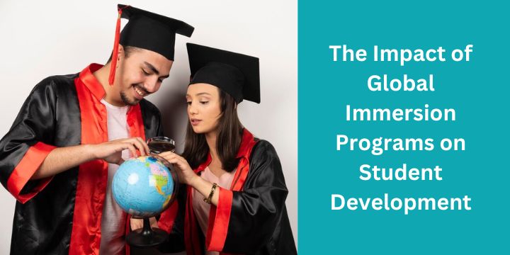 The Impact of Global Immersion Programs on Student Development