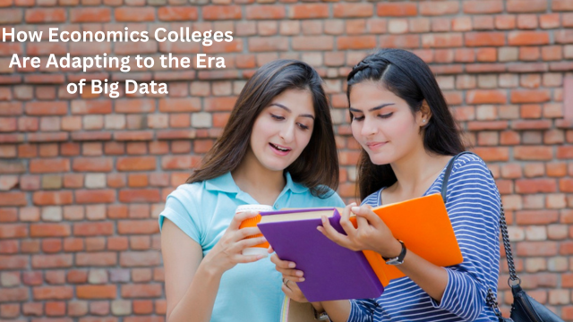 How Economics Colleges Are Adapting to the Era of Big Data